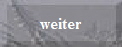 weiter weiter